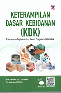 Image of Keterampilan Dasar Kebidanan (KDK) : Konsep dan Implementasi dalam Pelayanan Kebidanan