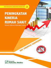 Image of Peningkatan Kinerja Rumah Sakit : Berbasis Malcom Baldridge Criteria