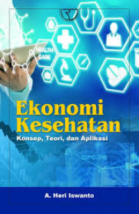 Image of Ekonomi Kesehatan: Konsep, Teori, dan Aplikasi